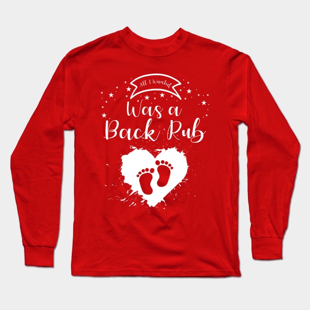 All I Wanted Was a Back Rub Long Sleeve T-Shirt by MarYouLi